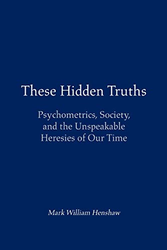 Stock image for These Hidden Truths Psychometrics, Society, and The Unspeakable Heresies of Our Time for sale by PBShop.store US