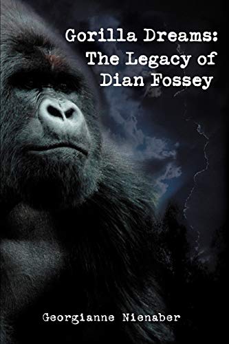 9780595376698: GORILLA DREAMS: The Legacy of Dian Fossey: The Legacy of Dian Fossey