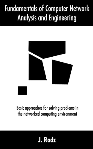 9780595376704: Fundamentals of Computer Network Analysis and Engineering: Basic approaches for solving problems in the networked computing environment