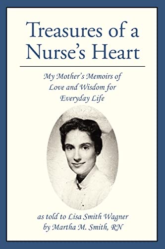 Beispielbild fr Treasures of a Nurse's Heart: My Mother's Memoirs of Love and Wisdom for Everyday Life zum Verkauf von ThriftBooks-Dallas