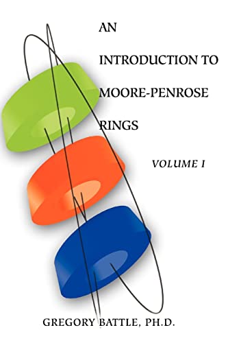 Stock image for AN INTRODUCTION TO MOORE-PENROSE RINGS: Volume I for sale by Chiron Media
