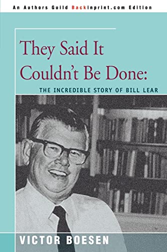 They Said It Couldn't Be Done:: The Incredible Story of BILL LEAR (9780595378203) by Boesen, Victor