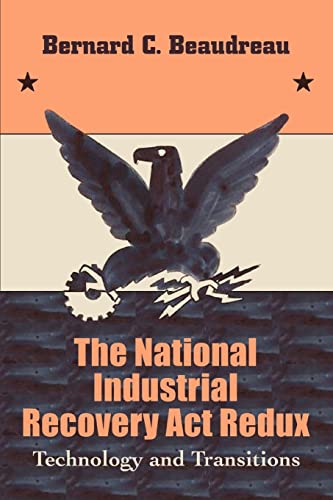 National Industrial Recovery Act Redux : Technology And Transitions - Beaudreau, Bernard