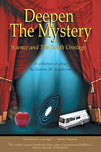 Deepen the Mystery : Science and the South Onstage - Lauren M. Gunderson