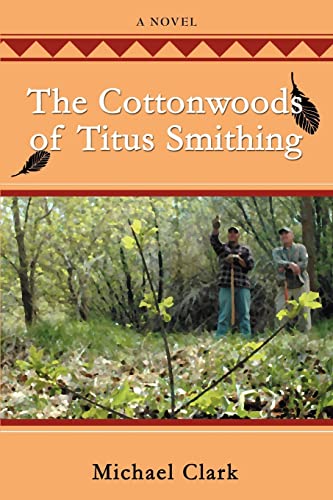 Imagen de archivo de The Cottonwoods of Titus Smithing a la venta por THE SAINT BOOKSTORE
