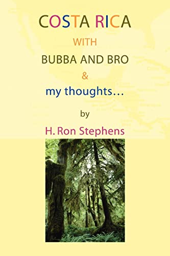 COSTA RICA with BUBBA and BRO my thoughts - Stephens, H. Ron