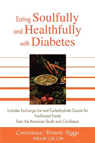Stock image for Eating Soulfully and Healthfully with Diabetes: Includes Exchange List and Carbohydrate Counts for Traditional Foods from the American South and Caribbean for sale by SecondSale