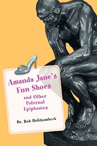 9780595381203: Amanda Jane's Fun Shoes: and Other Paternal Epiphanies