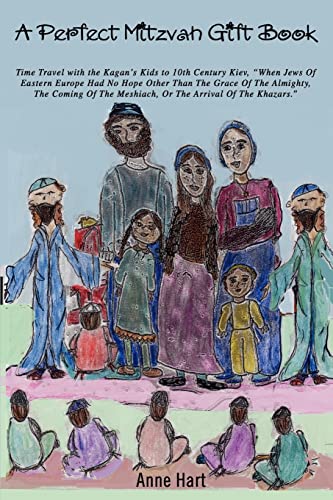 Stock image for A Perfect Mitzvah Gift Book Time Travel with the Kagan's Kids to 10th Century Kiev, When Jews Of Eastern Europe Had No Hope Other Than The Grace Of The Meshiach, Or The Arrival Of The Khazars for sale by PBShop.store US