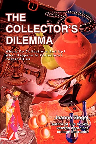 Stock image for The Collector's Dilemma: Where Do Collections End Up? What Happens to Collectors? Possibilities for sale by Lucky's Textbooks