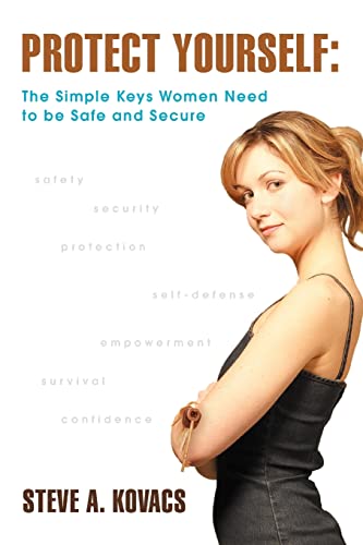 Imagen de archivo de Protect Yourself: The Simple Keys Women Need to Be Safe and Secure a la venta por Chiron Media