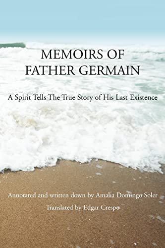 Imagen de archivo de MEMOIRS OF FATHER GERMAIN: A Spirit Tells the True Story of His Last Existence a la venta por Midtown Scholar Bookstore