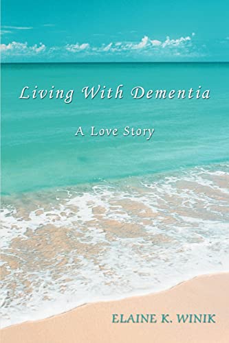 Beispielbild fr LIVING WITH DEMENTIA: A LOVE STORY zum Verkauf von WorldofBooks