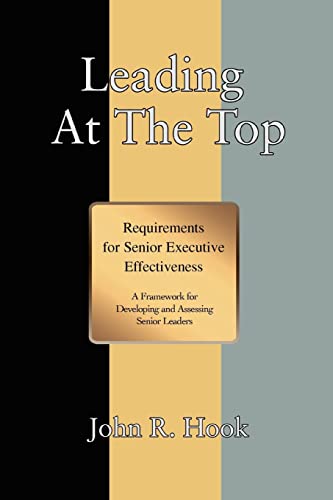 Beispielbild fr Leading At The Top: Requirements for Senior Executive Effectiveness zum Verkauf von Wonder Book