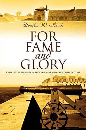 Stock image for For Fame and Glory A tale of the frontier, forgotten wars, and a far different time for sale by PBShop.store US
