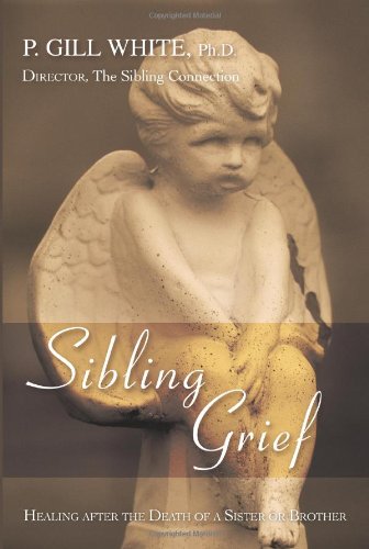 Beispielbild fr Sibling Grief: Healing After the Death of a Sister or Brother zum Verkauf von Front Cover Books