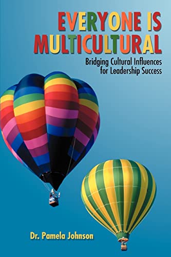 Imagen de archivo de Everyone Is Multicultural: Bridging Cultural Influences for Leadership Success a la venta por Chiron Media