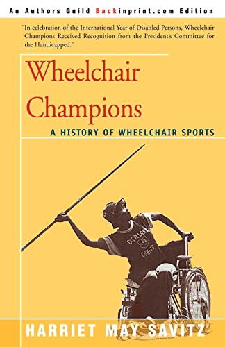 Stock image for WHEELCHAIR CHAMPIONS: A History of Wheelchair Sports for sale by Red's Corner LLC