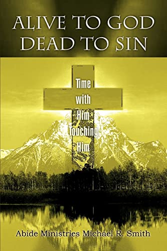 Stock image for Alive to God Dead to Sin: Time with Him Touching Him for sale by Chiron Media