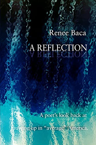 Stock image for A Reflection: A Poet's Look Back at Growing Up in Average America. for sale by Chiron Media