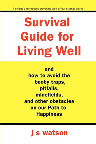 Stock image for Survival Guide for Living Well: and How to Avoid the Booby Traps, Pitfalls, Minefields and Other Obstacles on Our Path to Happiness for sale by Chiron Media