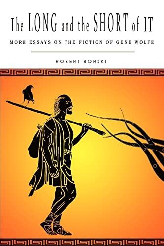 Beispielbild fr THE LONG AND THE SHORT OF IT: More Essays on the Fiction of Gene Wolfe zum Verkauf von Save With Sam