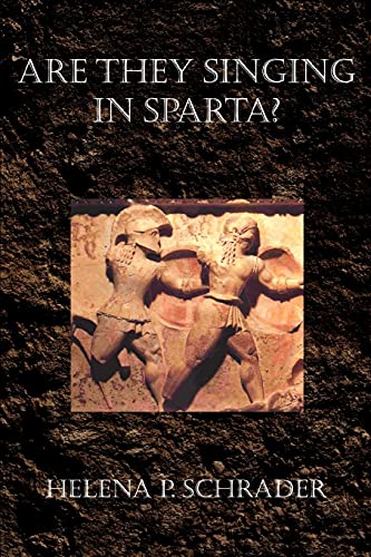 Are They Singing in Sparta? (9780595386901) by Schrader, Helena