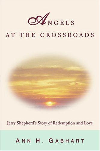 Imagen de archivo de Angels at the Crossroads: Jerry Shepherd's Story of Redemption and Love a la venta por ThriftBooks-Atlanta