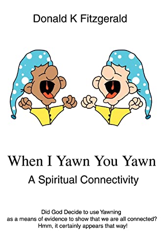 Stock image for When I Yawn You Yawn:A Spiritual Connectivity for sale by Chiron Media