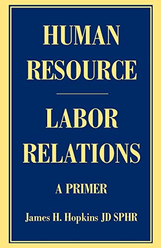 HUMAN RESOURCE/LABOR RELATIONS: A PRIMER (9780595387564) by Hopkins, James