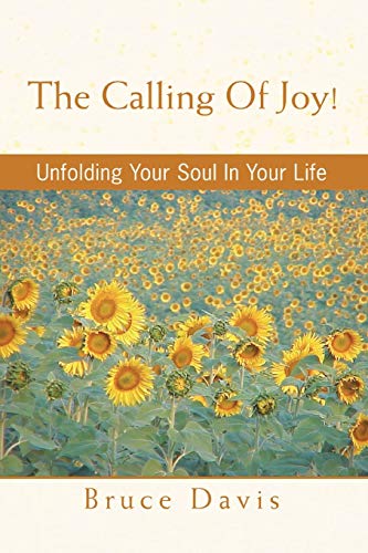 Stock image for The Calling Of Joy!: Unfolding Your Soul In Your Life for sale by Rye Berry Books