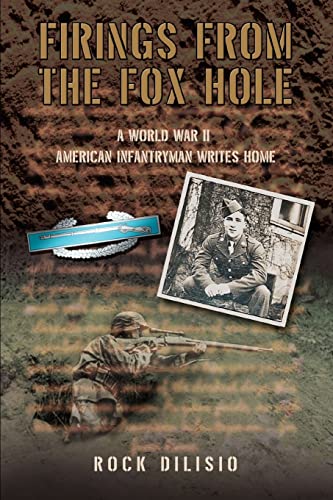 Beispielbild fr FIRINGS FROM THE FOX HOLE A WORLD WAR II AMERICAN INFANTRYMAN WRITES HOME zum Verkauf von PBShop.store US