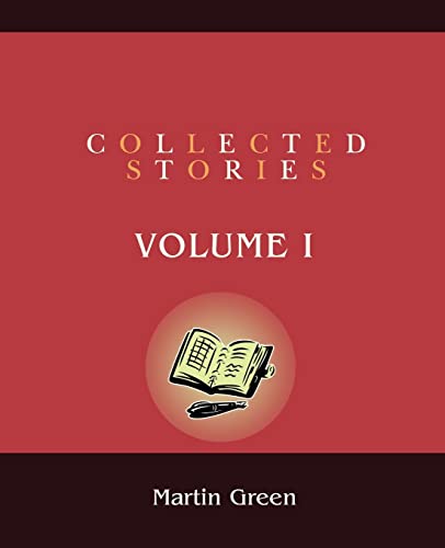 Collected Stories: Volume I (9780595390243) by Green, Martin