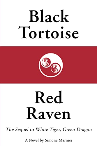 Imagen de archivo de Black Tortoise, Red Raven The Sequel to White Tiger, Green Dragon a la venta por PBShop.store US