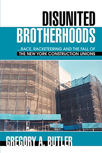 Beispielbild fr DISUNITED BROTHERHOODS: .race, racketeering and the fall of the New York construction unions zum Verkauf von SecondSale