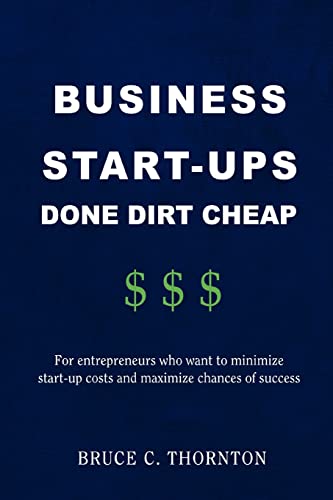 Beispielbild fr BUSINESS STARTUPS DONE DIRT CHEAP For Entrepreneurs Who Want to Minimize Startup Costs and Maximize Chances of Success zum Verkauf von PBShop.store US