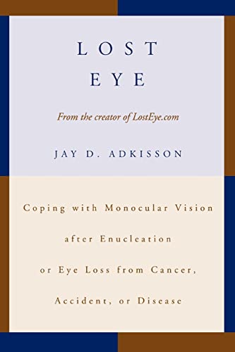 Stock image for Lost Eye: Coping with Monocular Vision after Enucleation or Eye Loss from Cancer, Accident, or Disease for sale by Books Unplugged