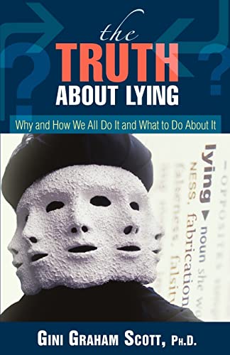 Stock image for The Truth About Lying: Why and How We All Do It and What to Do About It for sale by Basement Seller 101
