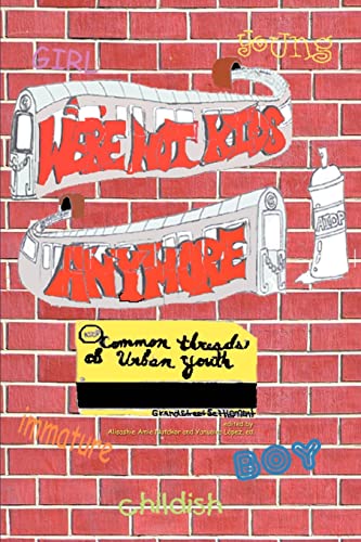 Imagen de archivo de Were Not Kids Anymore: Common Threads of Urban Youth a la venta por Lucky's Textbooks