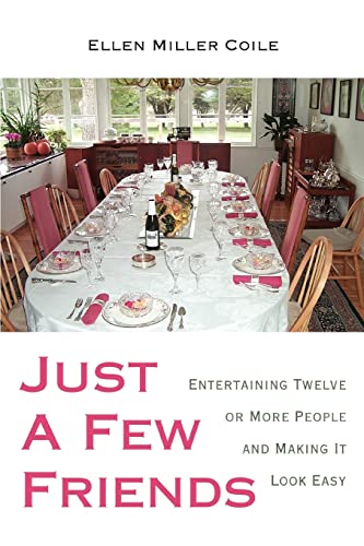 Beispielbild fr Just A Few Friends : Entertaining Twelve or More People and Making It Look Easy zum Verkauf von Buchpark