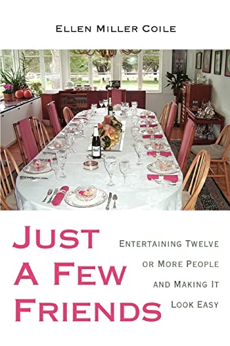 9780595393510: Just A Few Friends: Entertaining Twelve or More People and Making It Look Easy