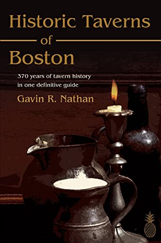 Imagen de archivo de Historic Taverns of Boston: 370 years of tavern history in one definitive guide a la venta por Bahamut Media