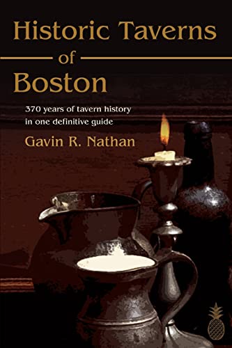 Stock image for Historic Taverns of Boston: 370 years of tavern history in one definitive guide for sale by Bahamut Media