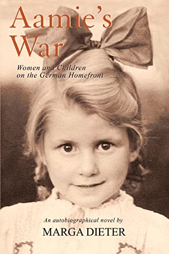 Imagen de archivo de Aamie's War: Women and Children on the German Homefront a la venta por More Than Words