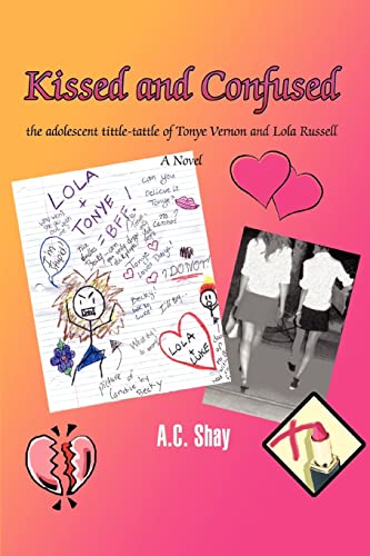 9780595396054: Kissed and Confused: the adolescent tittle-tattle of Tonye Vernon and Lola Russell