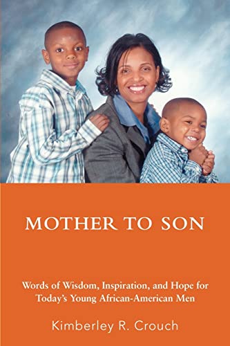 Imagen de archivo de Mother To Son:Words of Wisdom, Inspiration, and Hope for Today's Young African-American Men a la venta por Chiron Media
