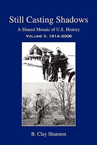 9780595397242: Still Casting Shadows: A Shared Mosaic of U.S. History: A Shared Mosaic of U.S. History: Volume 2: 1914-2006