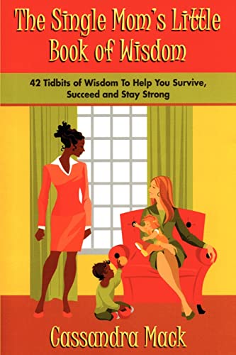 Beispielbild fr The Single Moms Little Book of Wisdom: 42 Tidbits of Wisdom To Help You Survive, Succeed and Stay Strong zum Verkauf von ThriftBooks-Atlanta