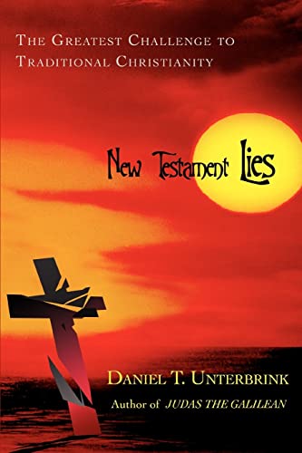 9780595398553: NEW TESTAMENT LIES: THE GREATEST CHALLENGE TO TRADITIONAL CHRISTIANITY