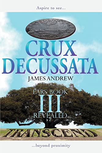 CRUX DECUSSATA: EARS BOOK III REVEALED (9780595398805) by Aho, James Andrew